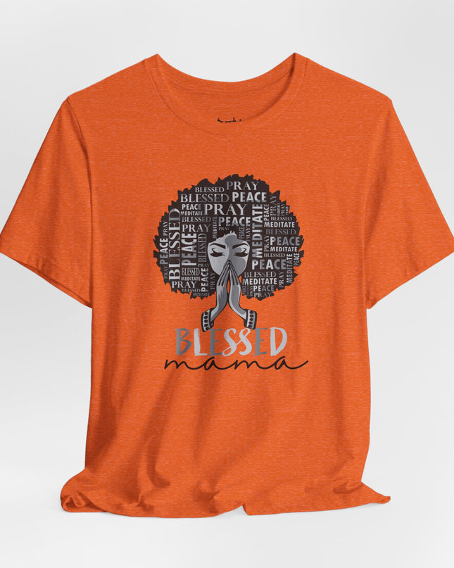 Blessed Mama Tee - Peace, Love, Family, Spirituality, Gift for Moms, Mother's Day, Birthday, Everyday Wear